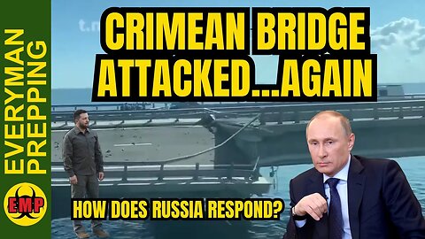 BREAKING!🚨Crimean (Kerch) Bridge Attacked Again! How Does Russia Respond? (Prepping)