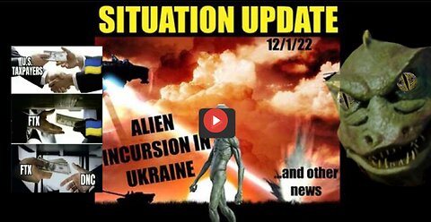 SITUATION UPDATE 12/1/22 - ALIEN INCURSION IN UKRAINE