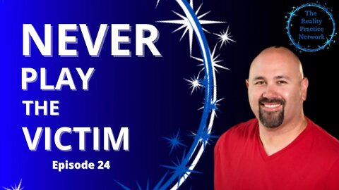 Episode 24 "Never Play the Victim" - An Interview with Aaron Quinn