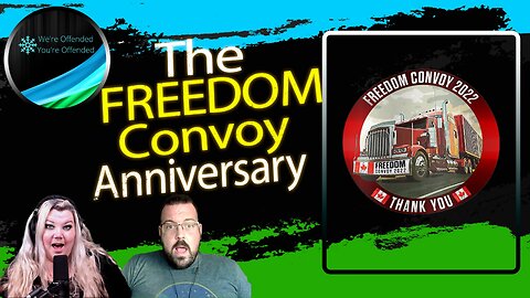 Ep#233 The Freedom Convoy anniversary | We're Offended You're Offended Podcast