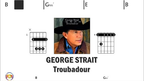 GEORGE STRAIT Troubadour - Guitar Chords & Lyrics HD