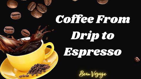 Coffee Brewing Methods: From Drip to Espresso