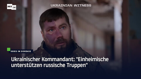 Ukrainischer Kommandant: "Einheimische unterstützen russische Truppen"