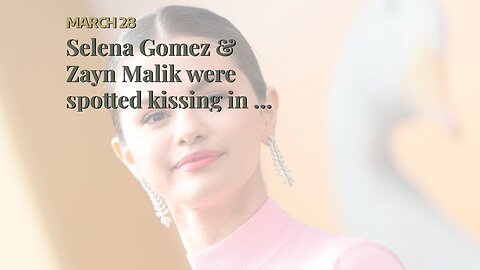 Selena Gomez & Zayn Malik were spotted kissing in a NY restaurant