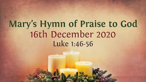 Mary's Hymn of Praise to God - Advent Devotional 16th December '20