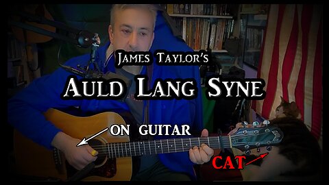 "Auld Lang Syne" (JT version) on Fingerstyle Guitar (with my cat)