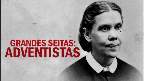 Adventistas | Part 03 | Seitas e Heresias | Ellen White | Adventismo | Jornalismo Verdade