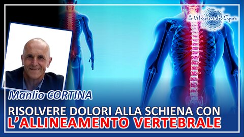 Risolvere problemi alla schiena con l'allineamento vertebrale - Manlio Cortina