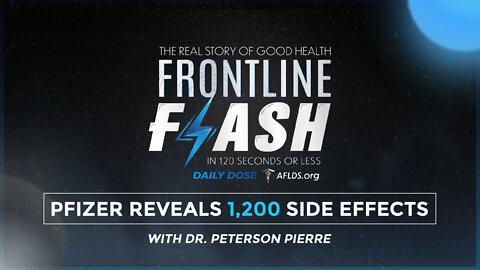 Frontline Flash™ Daily Dose: ‘COURT MAKES PFIZER REVEAL 1,200 SIDE EFFECTS’ with Dr. Peterson Pierre