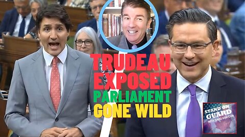 SOG9: Trudeau Exposed, Parliament Gone Wild | Stand on Guard Ep 9