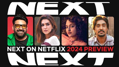 Next On Netflix India 2024 - Films & Series Preview