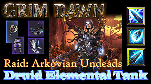 Grim Dawn - Druid Elemental Tank: Raid