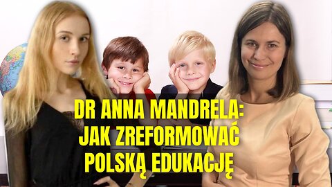 Dr Anna Mandrela: Jak zreformować polską edukację