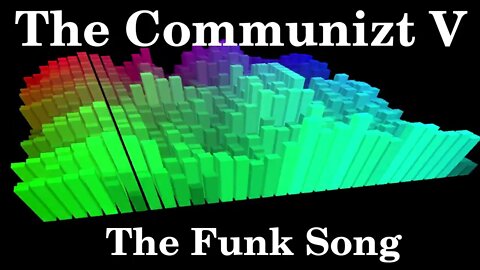 The Communizt V - The Funk Song