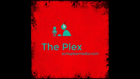 The Plex Upfront Hour 5-8-2022