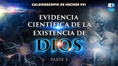 Evidencia científica de la existencia de Dios | CH (Parte IIl) | Ciencia del Alma