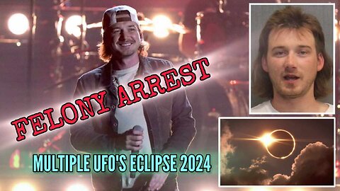 U.S. Morgan Wallen arrested on felony charges, Multiple UFO's During Solar Eclipse #eclipse2024
