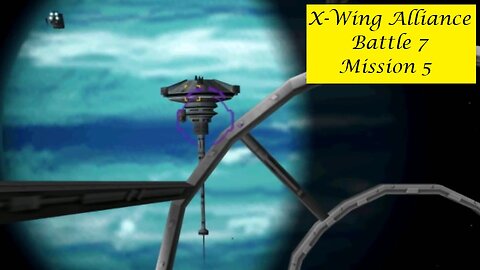 X-Wing Alliance : Battle 7 - Mission 5