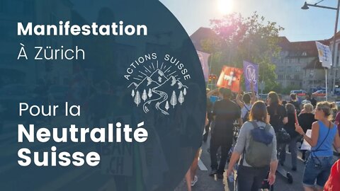 MANIFESTATION POUR LA NEUTRALITÉ SUISSE À ZÜRICH LE 10 JUIN 2022