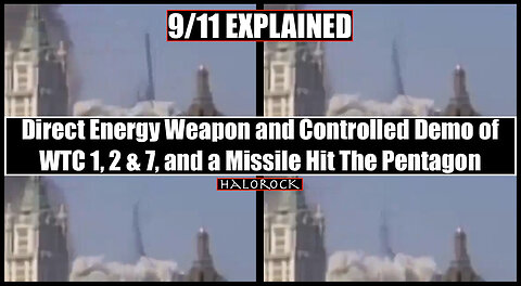9/11 EXPLAINED - DEWs & Controlled Demo of WTC 1, 2, & 7 - Missile Hit The Pentagon