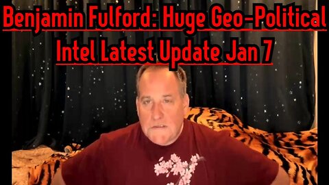 Benjamin Fulford: Huge Geo-Political Intel Latest Update Jan 7!