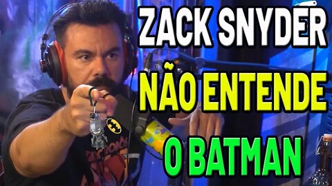 Zack Snyder Não Entende o Batman Affonso Solano Revela o motivo