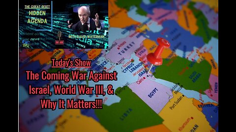 The Great Reset: Hidden Agenda - "The Coming War Against Israel, World War III, and Why It Matters!"