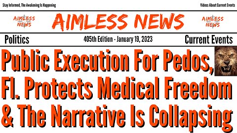 Public Executions For Pedophiles, Florida Protects Medical Freedom & The Narrative Is Collapsing