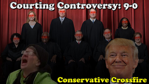 Courting Controversy: 9-0 Conservative Crossfire