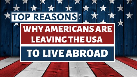 Why Americans are Leaving the USA in Search for a Better Life | Has the American Dream died?
