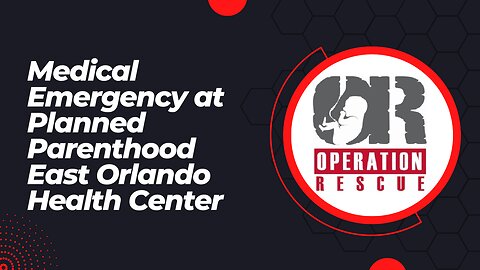 Medical Emergency at Planned Parenthood East Orlando Health Center