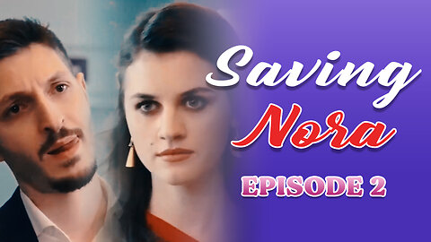 Saving Nora - Episode 2