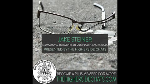 Jake Steiner | Ending Myopia, The Deceptive Eye Care Industry, & Active Focus