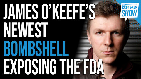 James O’Keefe’s Newest BOMBSHELL Exposing the FDA
