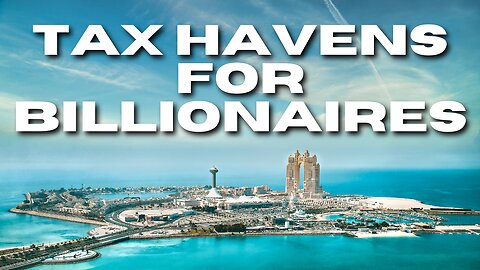 The World's Top 10 Tax Havens: Discovering the 10 Most Advantageous Countries for Billionaires