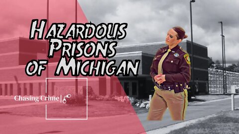 Inside Michigan’s Most Hazardous Prisons