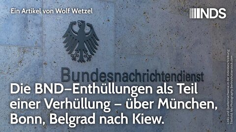 Die BND–Enthüllungen als Teil einer Verhüllung – über München, Bonn, Belgrad nach Kiew. W.Wetzel NDS