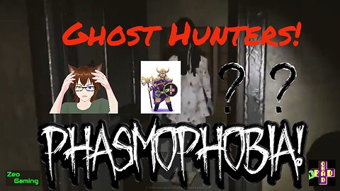 Z Stream - Ghost Hunting with the Boys! - Phasmophobia
