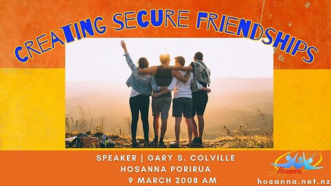Creating Secure Friendships (Gary Colville) | Hosanna Porirua