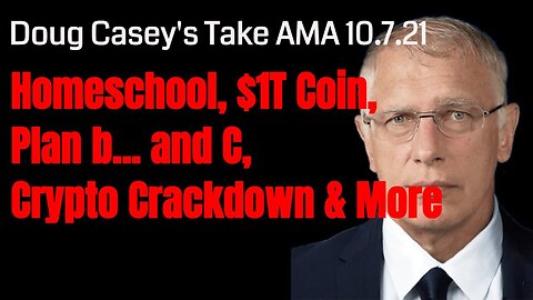 Doug Casey's Take [ep.#156] Viewer Q&A: An idea for the Phyle, Homeschool, $1T coin, Plan B... and C