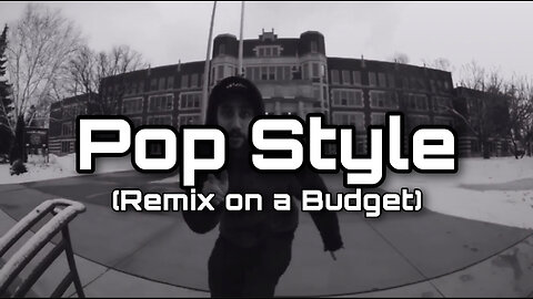 Pop Style (Remix on a Budget)