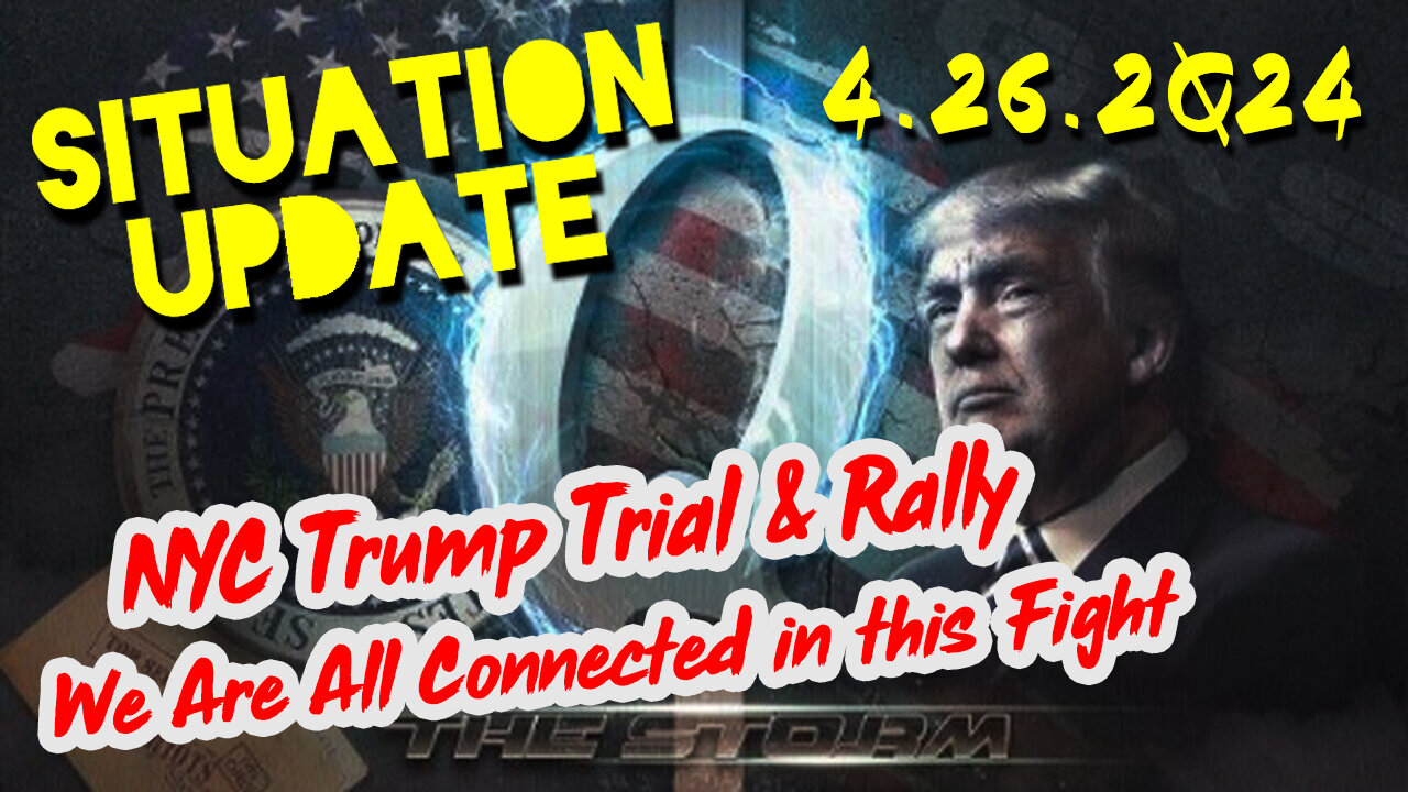 https://rumble.com/v4rmqgw-situation-update-4-26-2q24-nyc-trump-trial-and-rally.-we-are-all-connected-.html