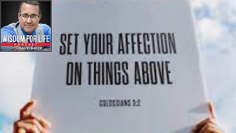 Wisdom for Life - "Set Your Affections"