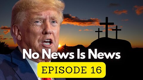 A Trump Abortion Protest Easter Indictment Special #WWJD #HeIsRisen | No News Is News (Ep. 16)