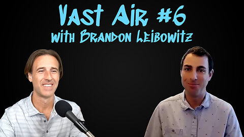 Vast Air #6: Brandon Leibowitz