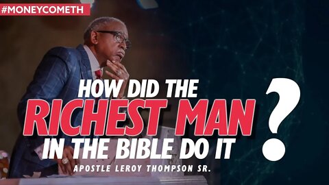 (NEW PREMIERE) How Did the Richest Man in the Bible Do It? - Apostle Leroy Thompson Sr. #MoneyCometh