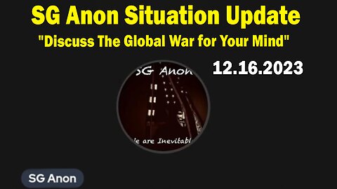 SG Anon Situation Update Dec 16: "Discuss The Global War for Your Mind"