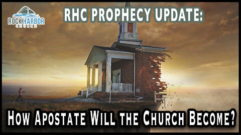 6-9-22 How Apostate Will the Church Become? [Prophecy Update]