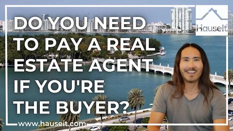 Do You Need to Pay a Real Estate Agent if You’re the Buyer?