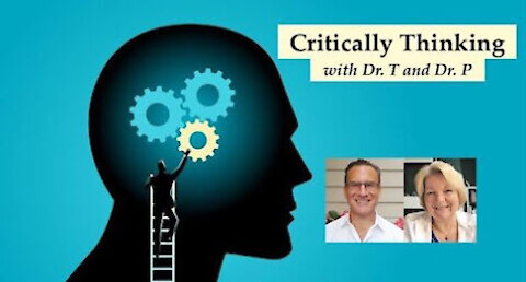 Critically Thinking with Dr. T and Dr. P Episode 57 July 29 2021